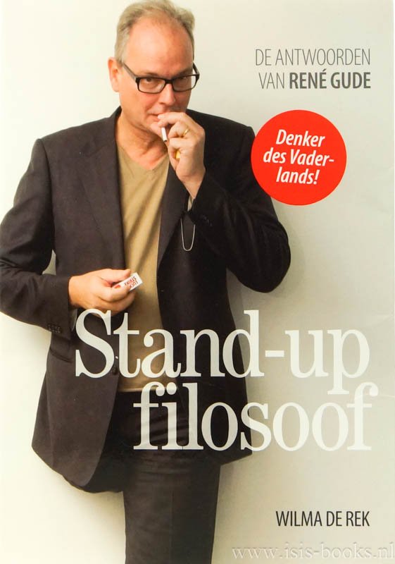 GUDE, RENÉ, REK, W. DE - Stand-up filosoof. De antwoorden van René Gude.