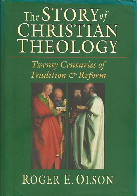 Olson, Roger E - The Story of Christian Theology / Twenty Centuries Of Tradition And Reform