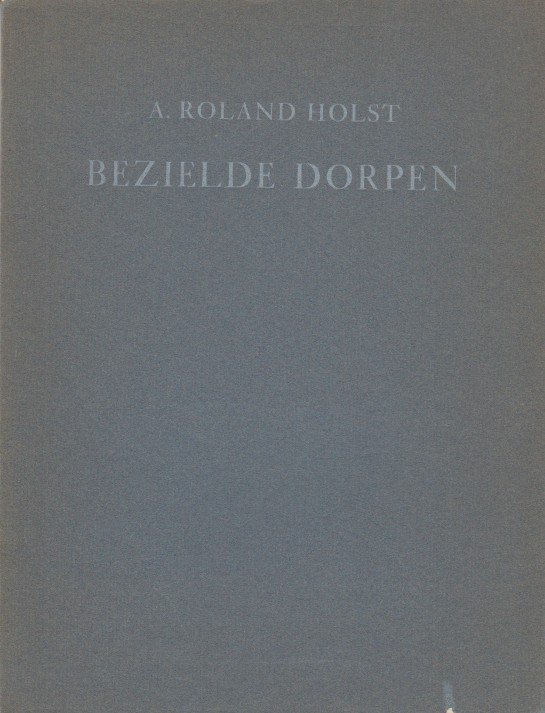 Roland Holst, A. - Bezielde dorpen.