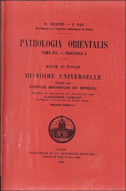 A. Vasiliev (ed.); - Agapius (Mahboub) de Menbidj Kitab al-'Unvan Histoire universelle II.1,