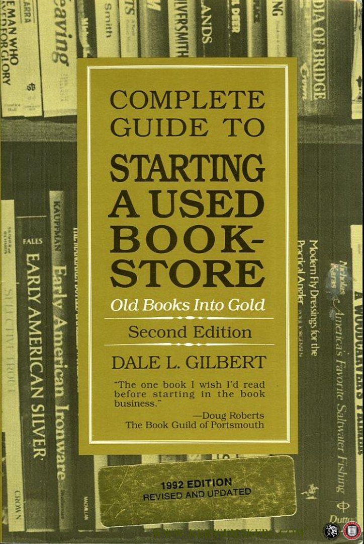 GILBERT, Dale - Complete Guide to Starting a Used Bookstore. Old Books into Gold