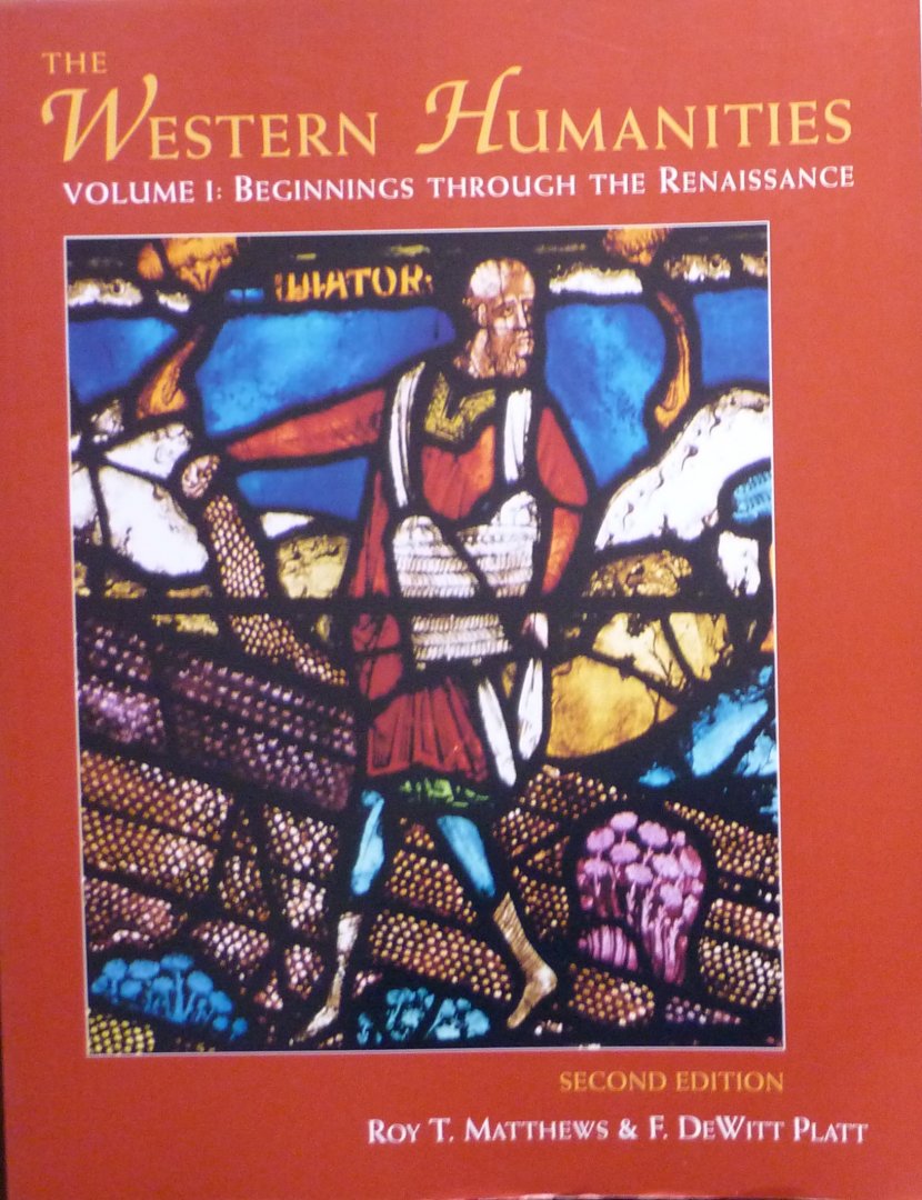 Matthews, Roy T.    Platt, DeWitt F. - The Western Humanities Volume I  Beginnings Through the Renaissance