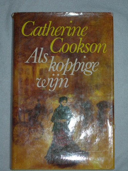 Cookson, Catherine - Als koppige wijn