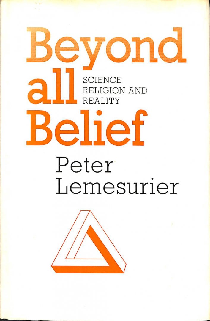 Lemesurier, Peter - Beyond all belief. Science, religion an reality.