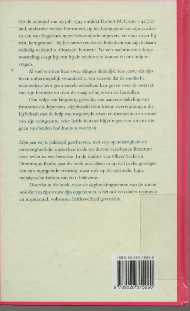 Robert MacCrum,  Vertaald door Stanneke Wagenaar  & Rene van de Weijer  Omslagontwerp  Studio Jan de Boer - Mijn jaar Vrij  hervonden leven na een beroerte