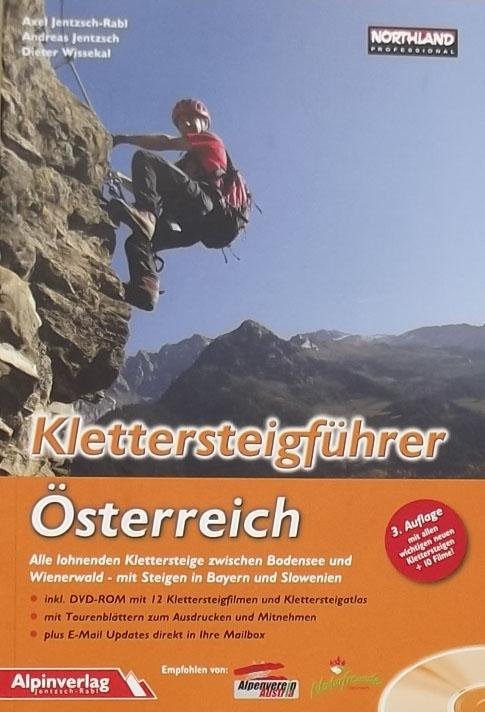 Jentzsch-Rabl, Axel. - Klettersteigführer Österreich / Alle lohnenden Klettersteige zwischen Bodensee und Wienerwald - mit Steigen in Bayern und Slowenien