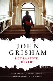 Grisham, John - Het laatste jurylid .. Almeer dan 20 Jaar de succesvolste thrillerschrijver ter wereld.