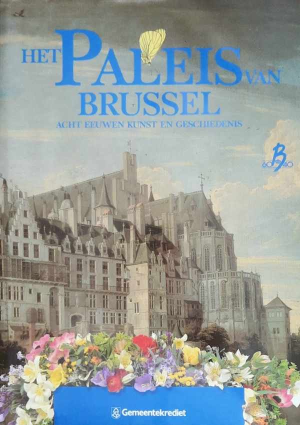 SMOLAR-MEYNART Arlette, VANRIE André, SOENEN Micheline, RANIERI Liane, VERMEIRE Martine, DE JONGE Krista - Het Paleis van Brussel : acht eeuwen kunst en geschiedenis