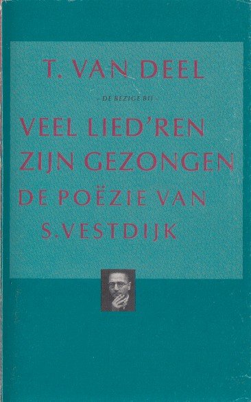 Deel, T. van - Veel lied'ren zijn gezongen. De poëzie van S. Vestdijk. DUMMY.