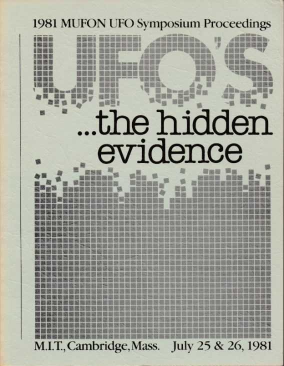 Andrus, Walter H. / Stacy, Dennis [editors] - Mufon 1981 UFO Symposium. UFOs, the Hidden Evidence. M.I.T., Cambridge, Mass. July 25 & 26, 1981