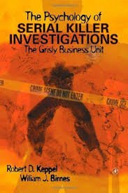 Keppel, Robert D., William J. Birnes - The psychology of serial killer investigations. The grisly bussiness unit