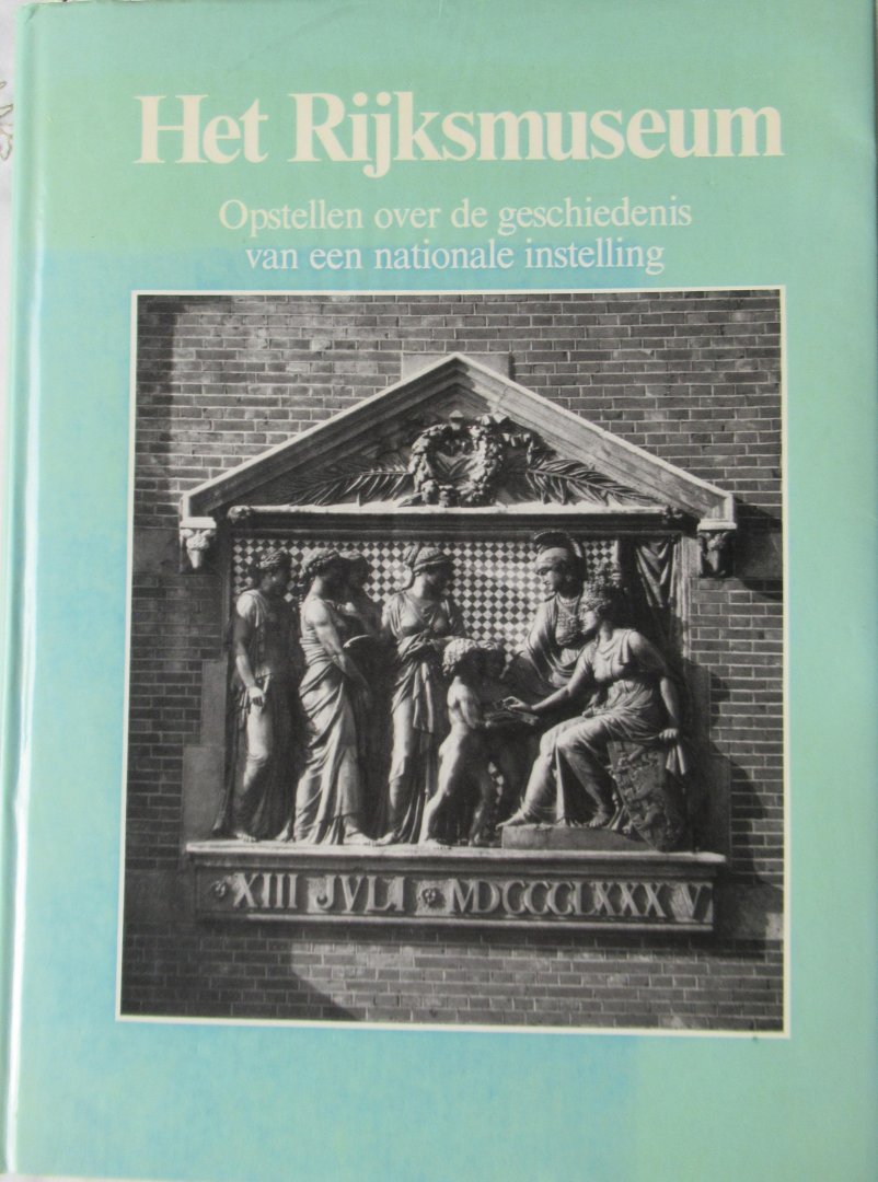 Jong, E. de - Lemmens, G.Th.M. - Thiel, P.J.J. van (eds) - Het Rijksmuseum. Opstellen over de geschiedenis van een nationale instelling