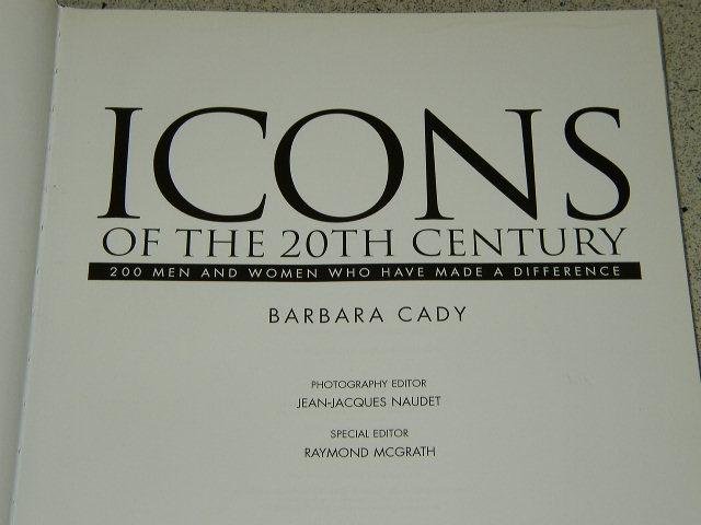 Cady, Barbara. - Icons of the 20th Century. 200 men and women who have made a difference.