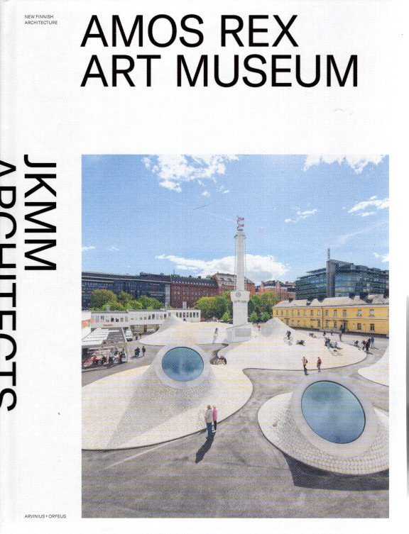 JKMM Architects - Tomas LAURI [Ed.] - Amos Rex Art Museum - JKMM Architects.