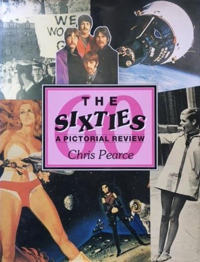 Pearce, Chris - The Sixties; Pictorial Review