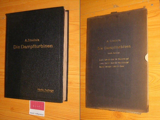 Stodola, A. - Die Dampfturbinen, Mit einem Anhang uber die Aussichten der Warmekraftmaschinen und uber die Gasturbine Mit 856 Figuren und 9 Tafeln