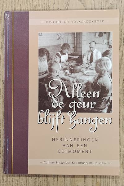 VERHOEVEN, CAROLINE. - Alleen de geur blijft hangen, herinneringen aan een eetmoment