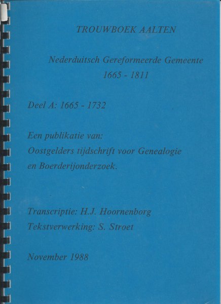 Hoornenborg, H.J. en Stroet, S. - Trouwboek Aalten / Nederduitsch Gereformeerde Gemeente 1665 / 1811 Deel A: 1665/1732