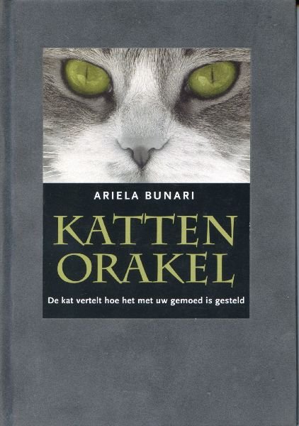 Bunari, Ariela - De kat vertelt hoe het met uw gemoed is gesteld -- Kattenorakel