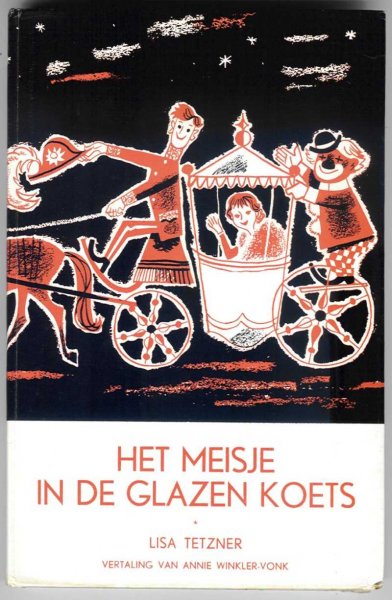 Tetzner, Lisa met zw/w illustraties van Horst Lemke - Het meisje in de glazen koets / Oorspronkelijke titel: Das Mädchen in der Glaskutsche / Vertaling: Annie Winkler-Vonk