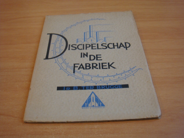 Brugge, B. ter - Discipelschap in de fabriek