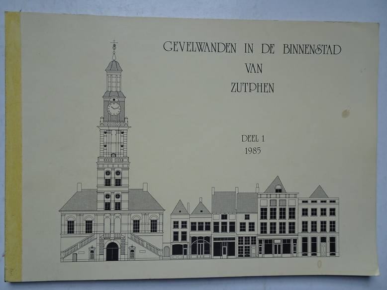 Hartman, G.E., J.C.D. Boeke, A.W. Kruiderink, E.P.J. Krijnen & R. Stenvert (sam.). - Gevelwanden in de binnenstad van Zutphen. Deel 1. Uitgegeven door de gemeente Zutphen ter gelegenheid van het afscheid van Jhr. Mr. M.W.C. de Jonge als secretaris van het Wijnhuisfonds (1935-1985).