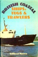 Mayes, G - British Coastal Ships, Tugs and Trawlers (Diverse editions)