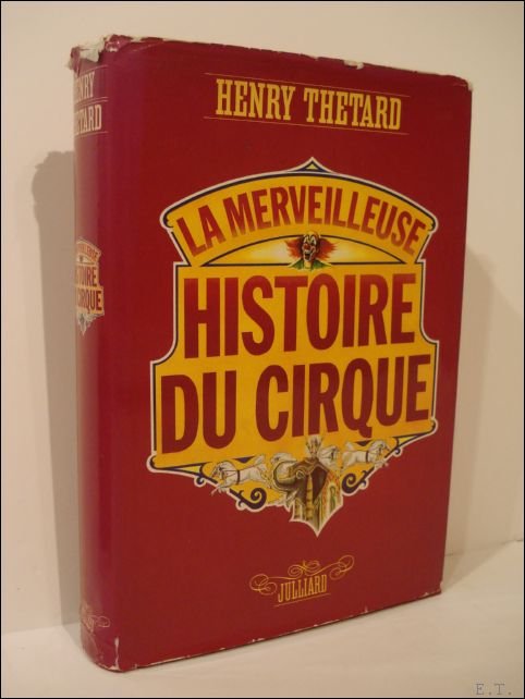 Thetard, Henry. - merveilleuse histoire du cirque  Suivie de Le cirque depuis la guerre. Par L.-R. Dauven