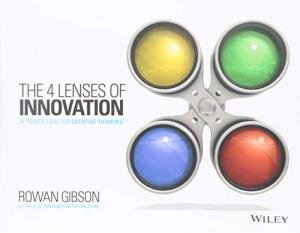 Gibson, Rowan. - The Four Lenses of Innovation / A Power Tool for Creative Thinking