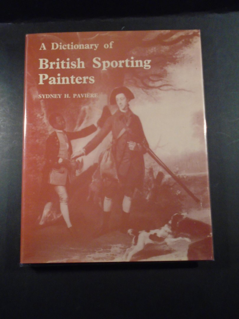 Paviere, Sydney H. - A Dictionary of Britisch Sporting Painters