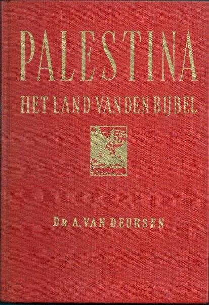 Deursen, dr.A. van - Palestina , Het land van den bijbel,