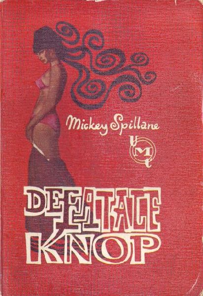 spillane, mickey - de fatale knop