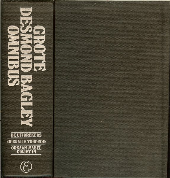 Bagley, Desmond  .. Vertaling J.C. Pasman & Alfred Pleiter en L. Knuvelder - Grote Desmond Bagley omnibus .. Bevat: De uitbrekers - Operatie Torpedo - Orkaan Mabel grijpt in