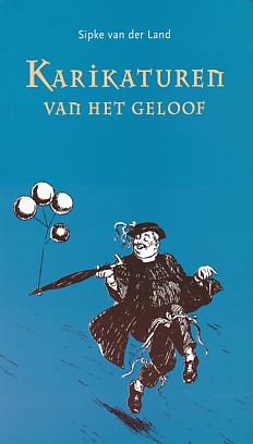 Land, Sipke van der - Karikaturen van het geloof.