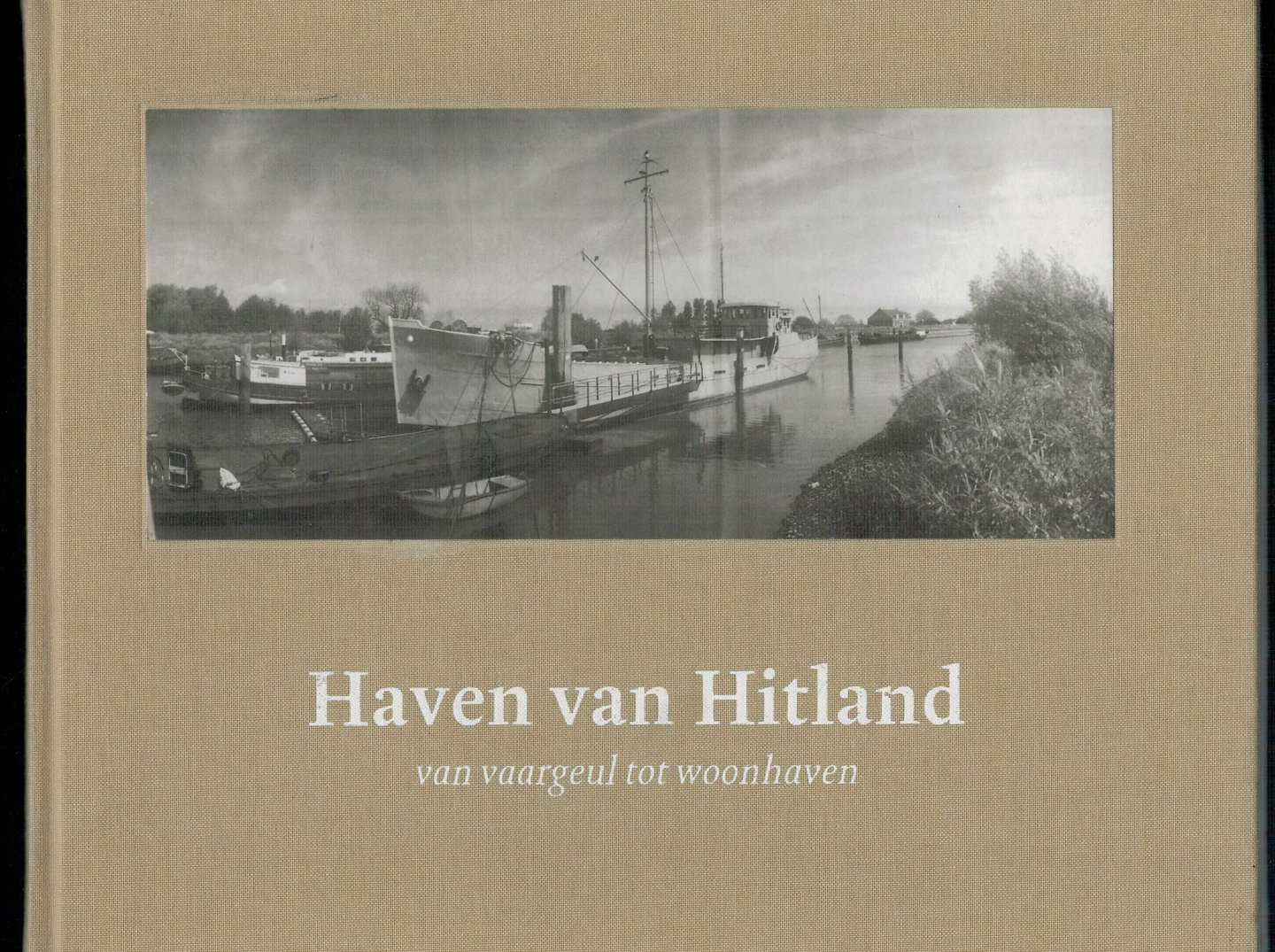 Broere, L. - Haven van Hitland, van vaargeul tot woonhaven