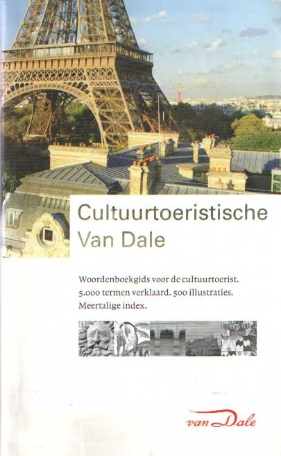 Boon, Ton van den - Cultuurtoeristische Van Dale. Woordenboekgids voor de cultuurtoerist. 5000 Termen verklaard. 500 illustraties. Meertalige index