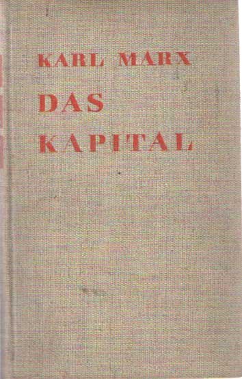 Marx, Karl - Das Kapital: Kritik der politischen Ökonomie. Ungekurzte Ausgabe nach den zweiten Auflage von 1872