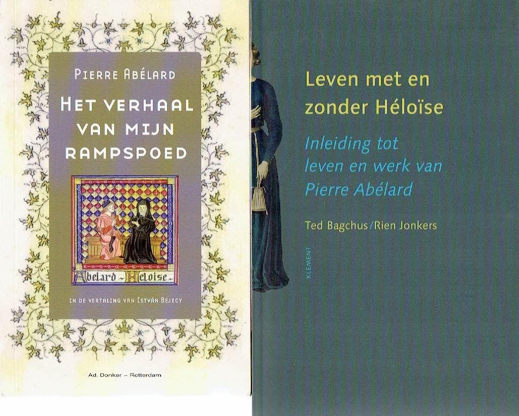 ABÉLARD, Pierre - Het verhaal van mijn rampspoed. Vertaald en ingeleid door  István Bejzcy + Ted BAGCHUS & Rien JONKERS - Inleiding tot leven en werk van Pierre Abélard.
