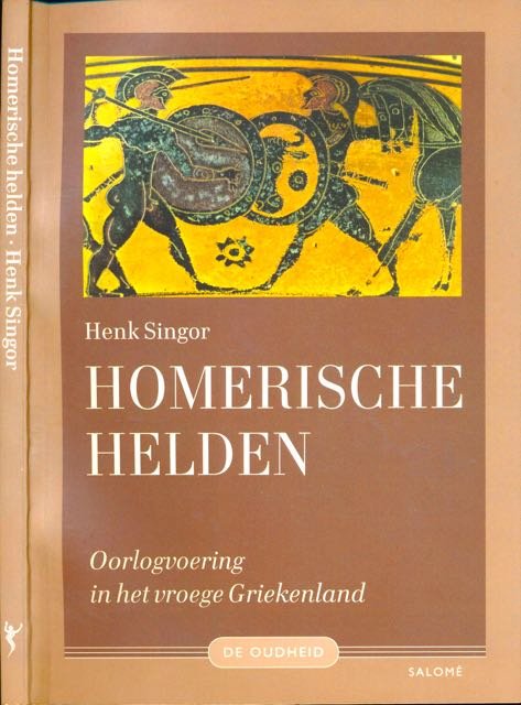 Singer, Henk. - Homerische Helden: Oorlogvoering in het vroege Griekenland.