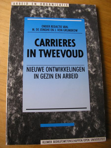 Grumbkow, J. von en M. de Jonghe (red) en andere auteurs - Serie: Arbeid en organisatie: Carrieres in tweevoud (Nieuwe ontwikkelingen in gezin en arbeid)