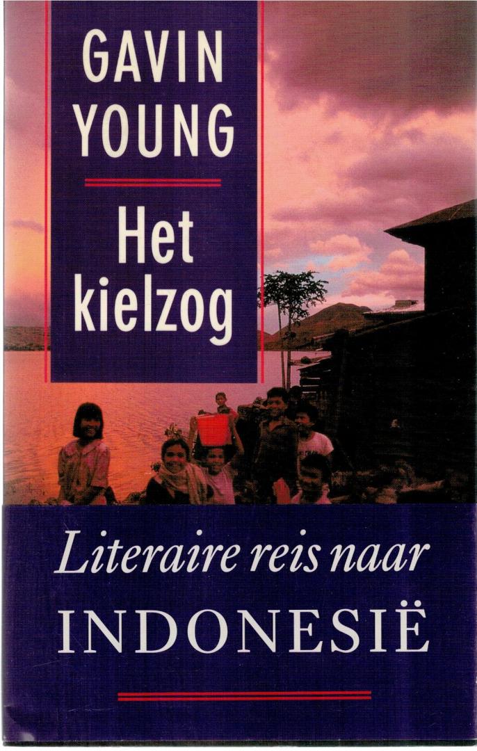 Young, Gavin - Het Kielzog / Literaire reis naar Indonesië