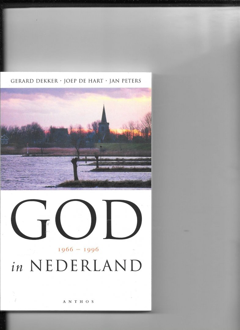 Dekker, Gerard/ Joep de Hart/Jan Peters - God in Nederland / druk 1
