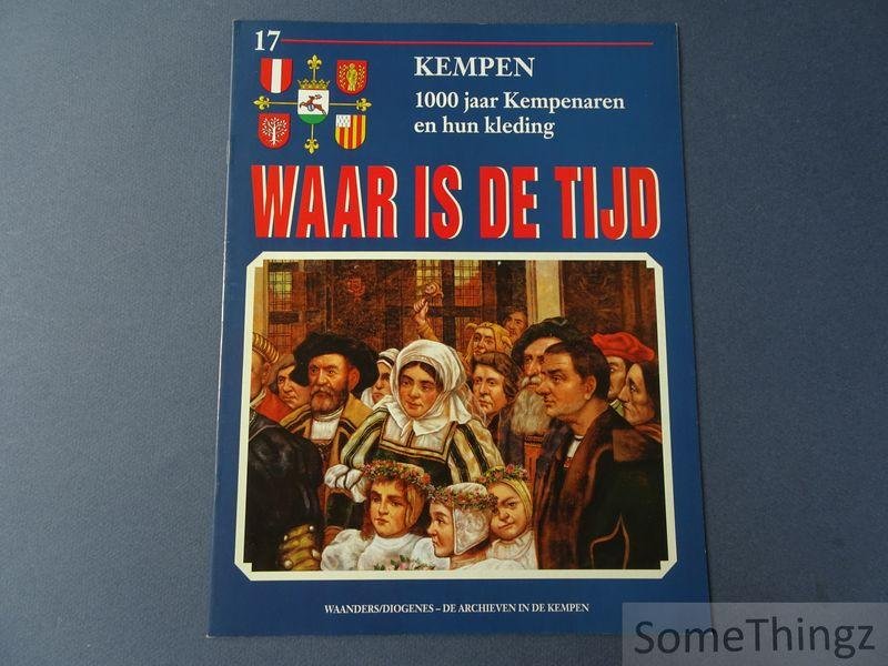 Coll. - Waar is de tijd : Kempen. 1000 jaar Kempenaren en hun kleding. Deel 17.