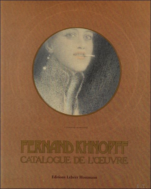 Catherine de Cro s ; Robert L. Delevoy - Fernand Khnopff : Catalogue de l'oeuvre : Deuxieme edition