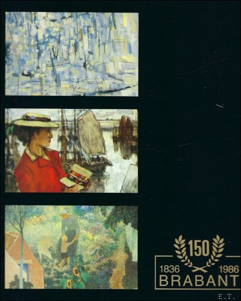 Juwet, Willy - 150 Brabant, 1836-1986 een selectie uit het kunstpatrimonium van de provincie