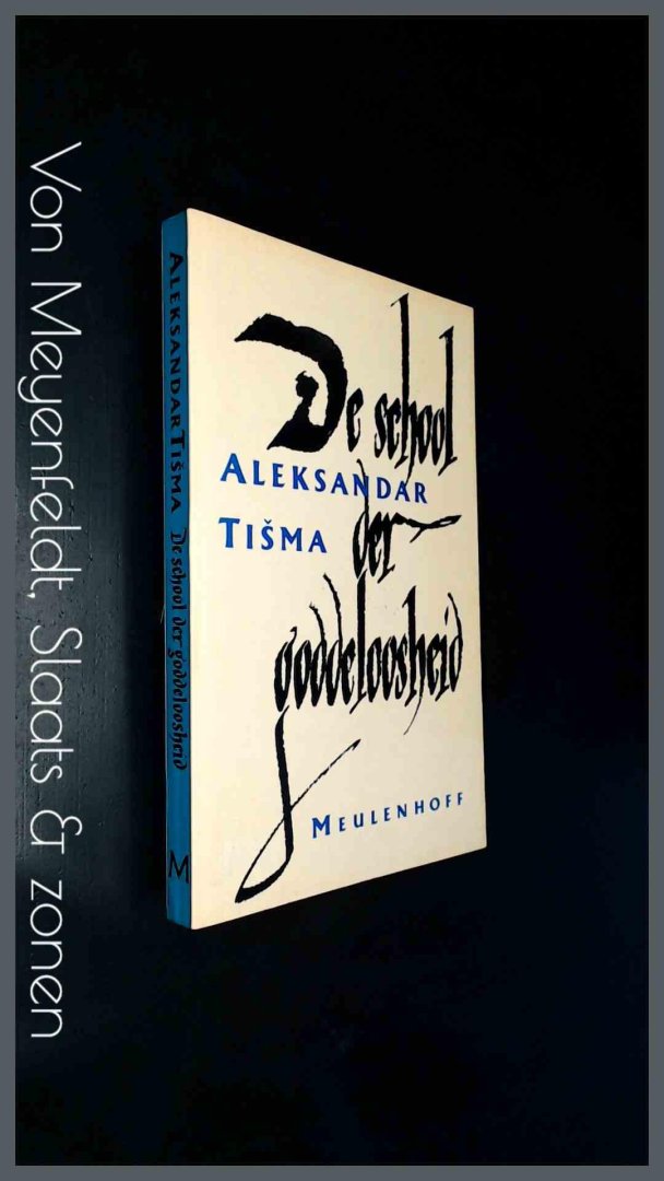 Tisma, Aleksandar - De school der goddeloosheid