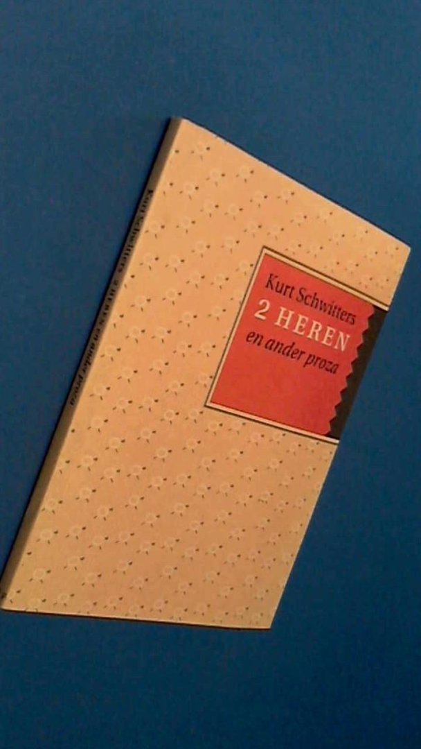 SCHWITTERS, KURT - 2 Heren en ander proza