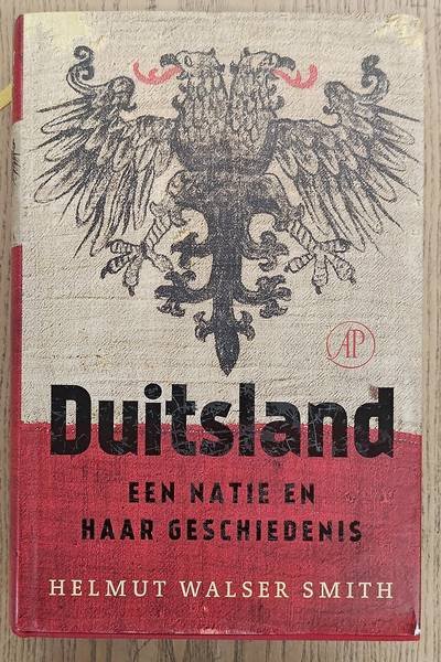 SMITH, HELMUT WALSER. - Duitsland, Een natie en haar geschiedenis - Voor, tijdens en ha het nationalisme 1500-2000.