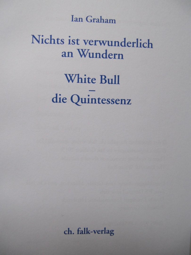 Graham, Ian - Nichts ist verwunderlich an Wundern / White Bull - die Quintessenz