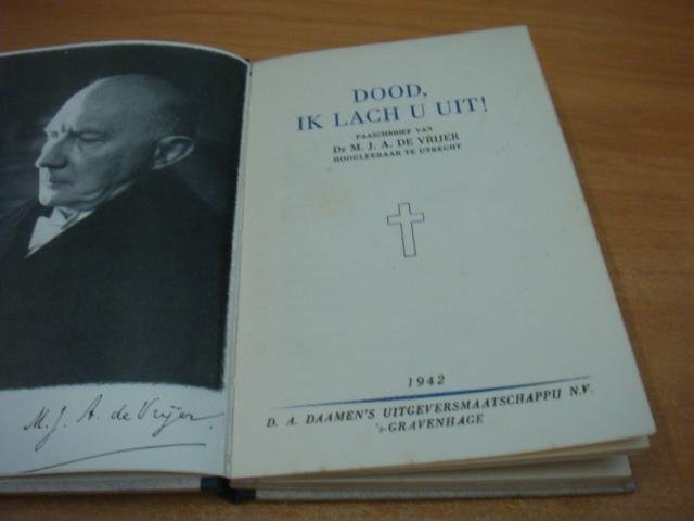 Vrijer, Dr. M. J. A. de - Dood, ik lach u uit ! - Paaschbrief